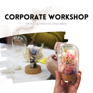 Preserved Flower Dome Group Workshop (10 - 30 pax)